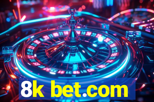 8k bet.com